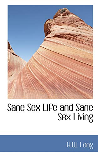 Sane Sex Life and Sane Sex Living - H.W. Long