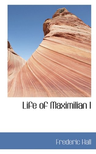 9780554442594: Life of Maximilian I
