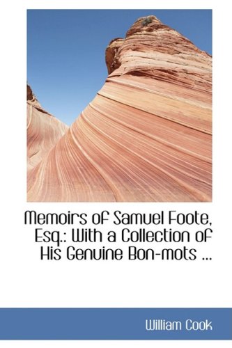 Memoirs of Samuel Foote, Esq. (9780554444659) by Cook, William