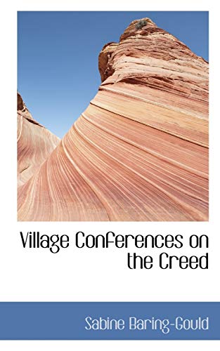 Village Conferences on the Creed (9780554448008) by Baring-Gould, Sabine