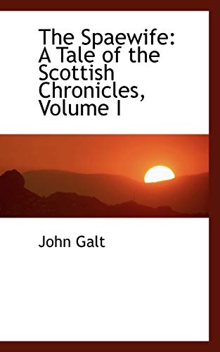 The Spaewife: A Tale of the Scottish Chronicles (9780554448213) by Galt, John