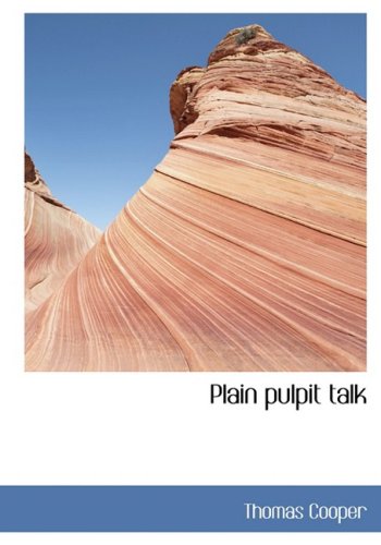 Plain Pulpit Talk (9780554448626) by Cooper, Thomas