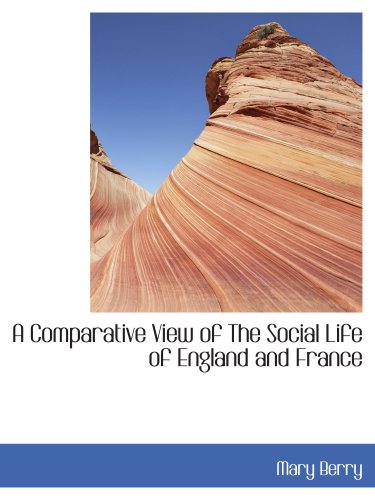 A Comparative View of The Social Life of England and France (9780554451619) by Berry, Mary