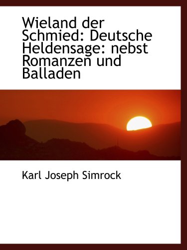 9780554454290: Wieland der Schmied: Deutsche Heldensage: nebst Romanzen und Balladen