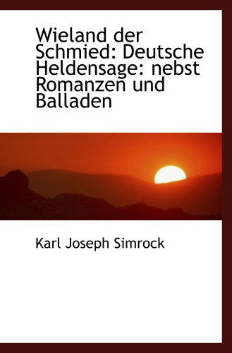 9780554454337: Wieland der Schmied: Deutsche Heldensage: nebst Romanzen und Balladen