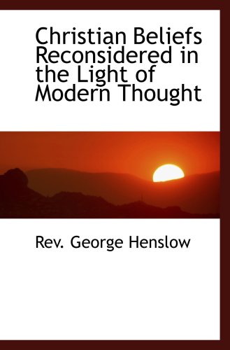 Stock image for Christian Beliefs Reconsidered in the Light of Modern Thought for sale by Revaluation Books