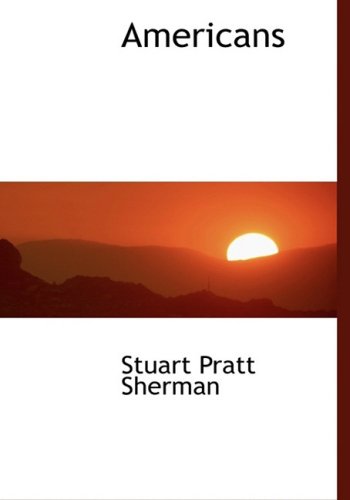 Americans (9780554456324) by Sherman, Stuart Pratt
