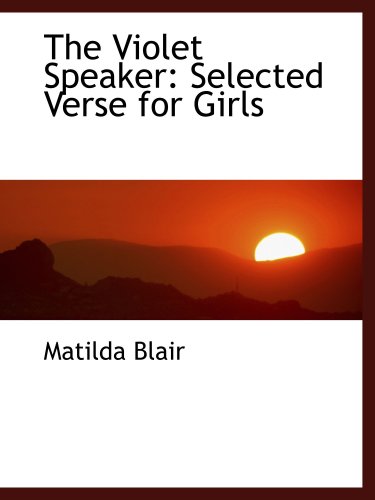 9780554458908: The Violet Speaker: Selected Verse for Girls