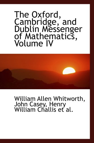 Stock image for The Oxford, Cambridge, and Dublin Messenger of Mathematics, Volume IV for sale by Revaluation Books