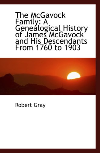 Imagen de archivo de The McGavock Family: A Genealogical History of James McGavock and His Descendants From 1760 to 1903 a la venta por Revaluation Books