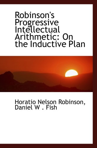 Stock image for Robinson's Progressive Intellectual Arithmetic: On the Inductive Plan for sale by Revaluation Books