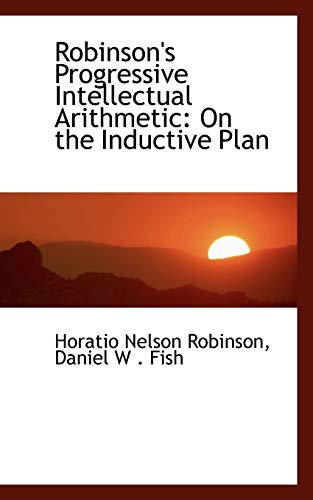 9780554463414: Robinson's Progressive Intellectual Arithmetic: On the Inductive Plan