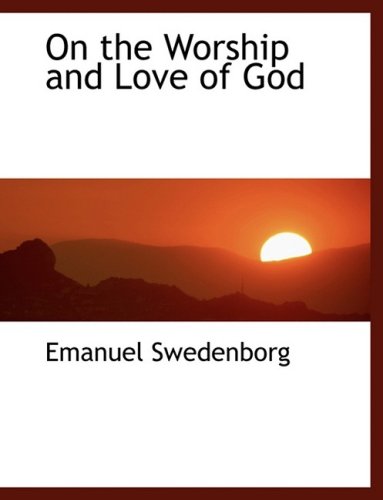 9780554463865: On the Worship and Love of God (Large Print Edition)