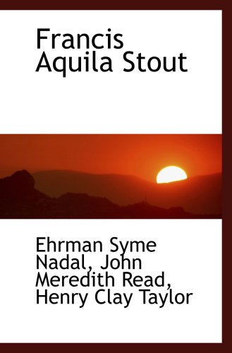 Stock image for Francis Aquila Stout for sale by Revaluation Books