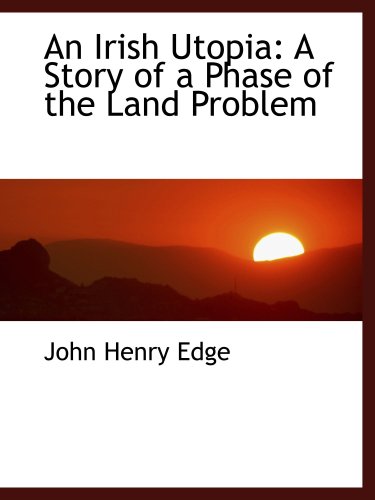 9780554465821: An Irish Utopia: A Story of a Phase of the Land Problem