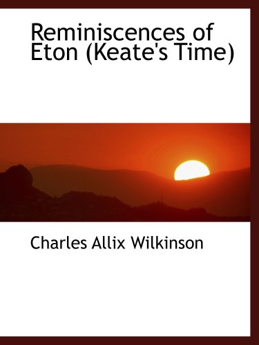 Stock image for Reminiscences of Eton (Keate's Time) for sale by Revaluation Books