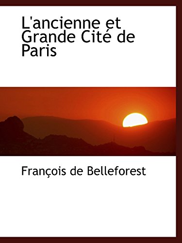 Beispielbild fr L'ancienne et Grande Cit de Paris (French Edition) zum Verkauf von Revaluation Books