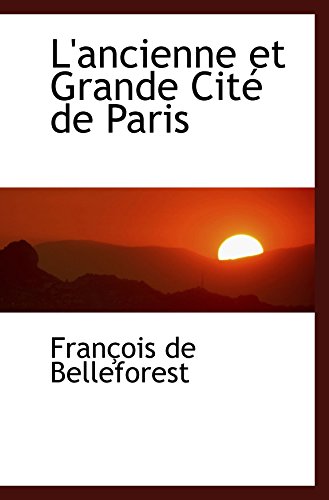 Beispielbild fr L'ancienne et Grande Cit de Paris (French Edition) zum Verkauf von Revaluation Books