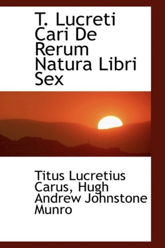 9780554466842: T. Lucreti Cari De Rerum Natura Libri Sex