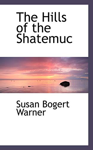 Hills of the Shatemuc (Paperback) - Executive Director Curator Susan Warner