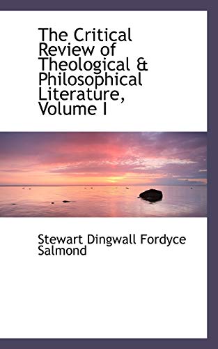 9780554471341: The Critical Review of Theological a Philosophical Literature, Volume I: 1