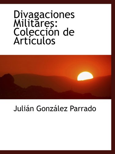 Beispielbild fr Divagaciones Militares: Coleccin de Artculos (Catalan Edition) zum Verkauf von Revaluation Books