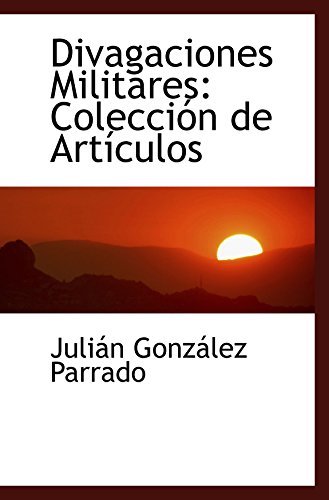 Beispielbild fr Divagaciones Militares: Coleccin de Artculos (Catalan Edition) zum Verkauf von Revaluation Books