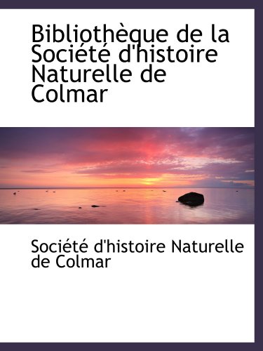 9780554474984: Bibliothque de la Socit d'histoire Naturelle de Colmar