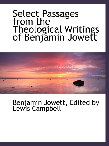 Stock image for Select Passages from the Theological Writings of Benjamin Jowett for sale by Revaluation Books
