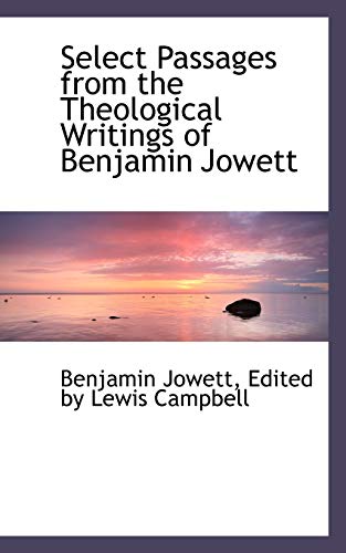 Stock image for Select Passages from the Theological Writings of Benjamin Jowett for sale by Lucky's Textbooks