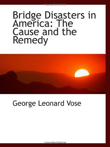 Beispielbild fr Bridge Disasters in America: The Cause and the Remedy zum Verkauf von Revaluation Books