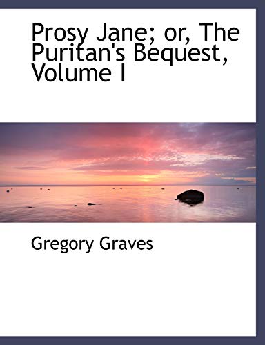 Prosy Jane: Or, the Puritan's Bequest (9780554477909) by Graves, Gregory