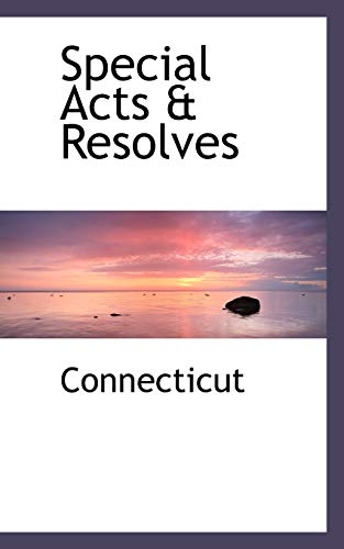 Special Acts a Resolves (9780554478081) by State Of Connecticut