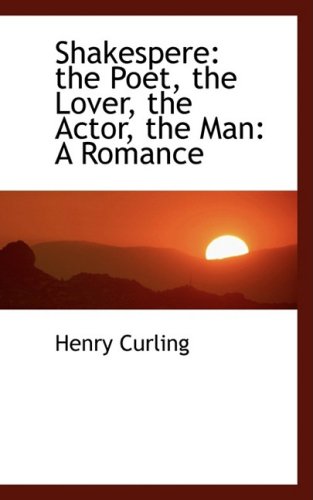 9780554479002: Shakespere: The Poet, the Lover, the Actor, the Man: a Romance