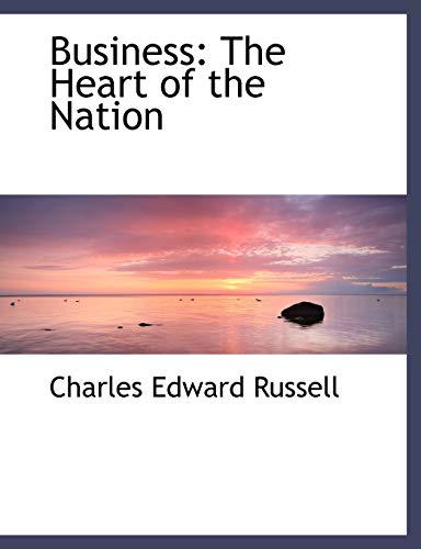 Business: The Heart of the Nation (9780554479415) by Russell, Charles Edward