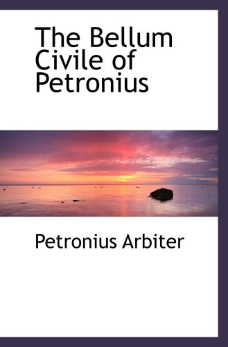 The Bellum Civile of Petronius (9780554479941) by Arbiter, Petronius