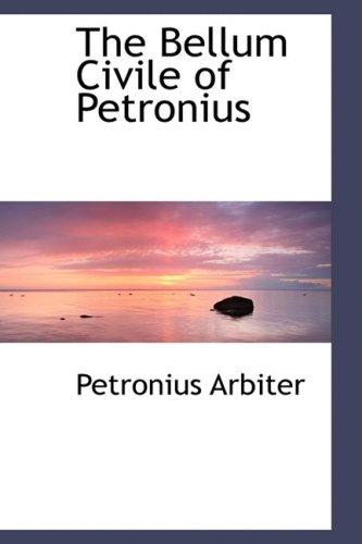 9780554479965: The Bellum Civile of Petronius