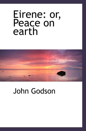 Stock image for Eirene: or, Peace on earth for sale by Revaluation Books