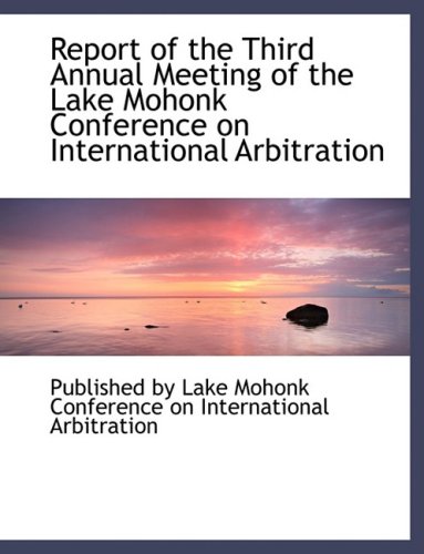 9780554482538: Report of the Third Annual Meeting of the Lake Mohonk Conference on International Arbitration (Large Print Edition)