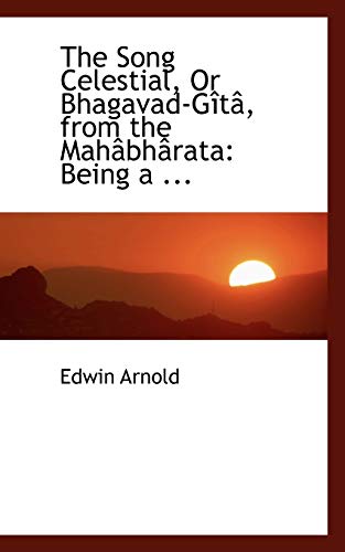 The Song Celestial, or Bhagavad-gita, from the Mahabharata (9780554482729) by Arnold, Edwin
