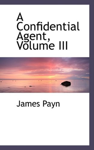 A Confidential Agent (9780554483122) by Payn, James