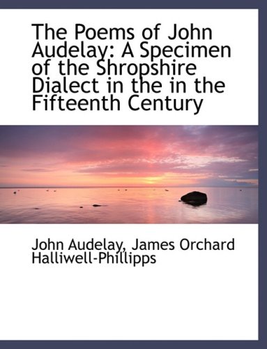 9780554486765: The Poems of John Audelay: A Specimen of the Shropshire Dialect in the in the Fifteenth Century (Large Print Edition)
