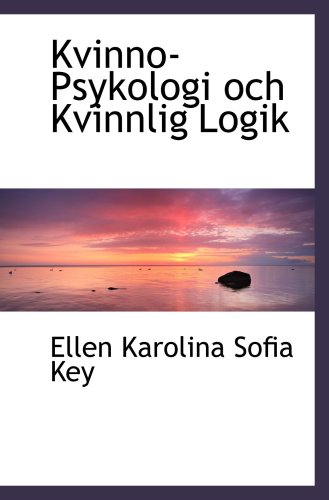 Kvinno-Psykologi och Kvinnlig Logik (9780554501536) by Karolina Sofia Key, Ellen