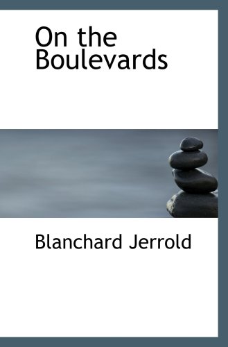 On the Boulevards (9780554504360) by Jerrold, Blanchard