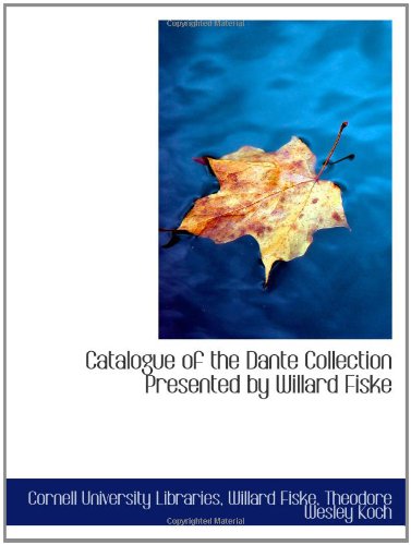 Stock image for Catalogue of the Dante Collection Presented by Willard Fiske for sale by Revaluation Books