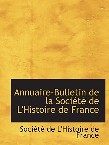 9780554505862: Annuaire-Bulletin de la Socit de L'Histoire de France