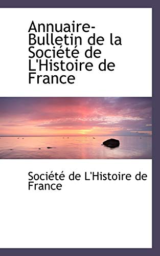 9780554505978: Annuaire-Bulletin de La Sociactac de L'Histoire de France