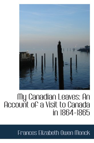 Stock image for My Canadian Leaves: An Account of a Visit to Canada in 1864-1865 for sale by Revaluation Books