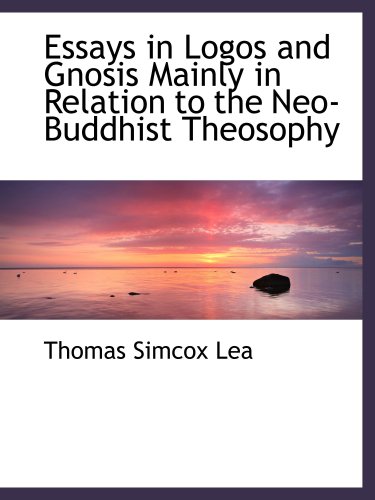 Stock image for Essays in Logos and Gnosis Mainly in Relation to the Neo-Buddhist Theosophy for sale by Revaluation Books