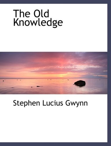 The Old Knowledge (9780554509181) by Gwynn, Stephen Lucius